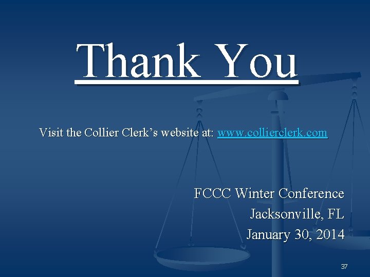 Thank You Visit the Collier Clerk’s website at: www. collierclerk. com FCCC Winter Conference