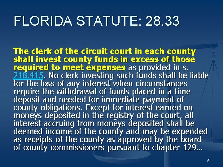 FLORIDA STATUTE: 28. 33 The clerk of the circuit court in each county shall