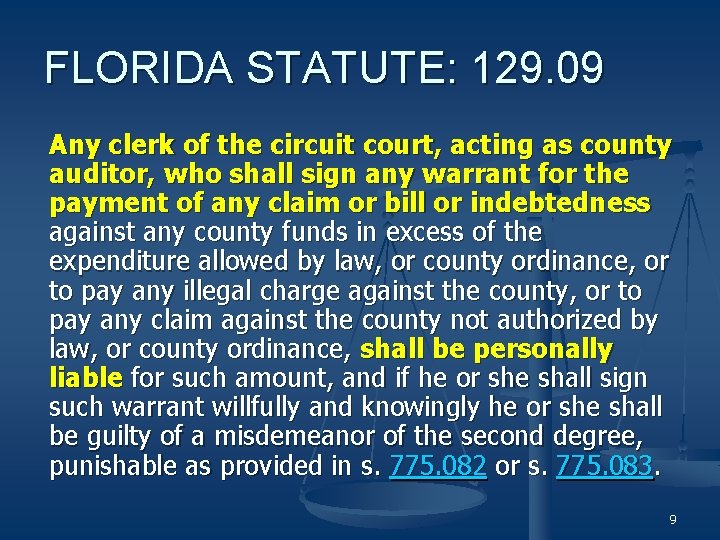 FLORIDA STATUTE: 129. 09 Any clerk of the circuit court, acting as county auditor,