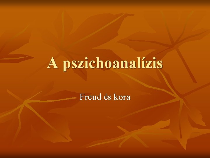 A pszichoanalízis Freud és kora 