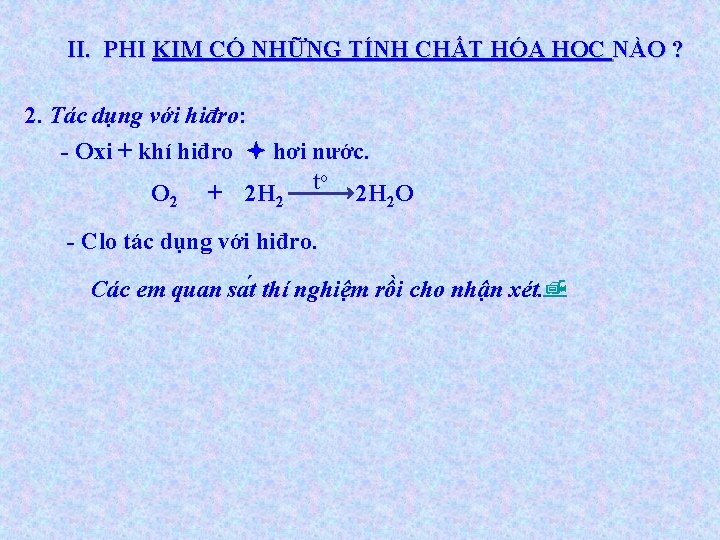 II. PHI KIM CÓ NHỮNG TÍNH CHẤT HÓA HỌC NÀO ? 2. Tác dụng