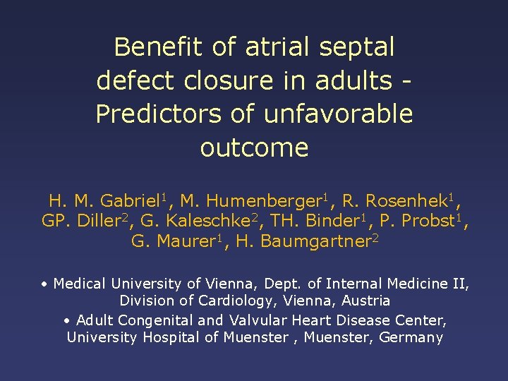 Benefit of atrial septal defect closure in adults Predictors of unfavorable outcome H. M.