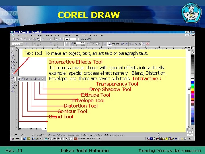 COREL DRAW Text Tool. To make an object, text, an art text or paragraph