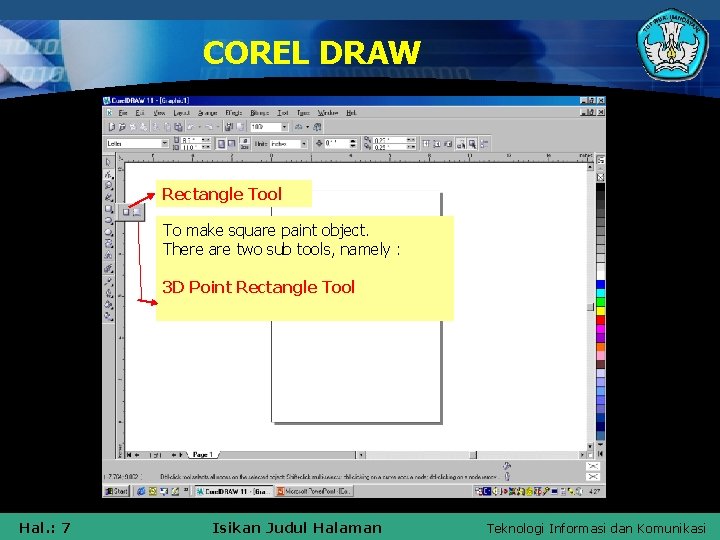 COREL DRAW Rectangle Tool To make square paint object. There are two sub tools,