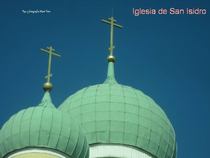 Pps y fotografía Mari Tere Iglesia de San Isidro 