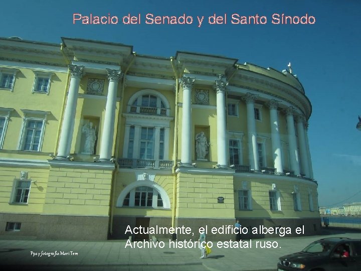 Palacio del Senado y del Santo Sínodo Actualmente, el edificio alberga el Archivo histórico