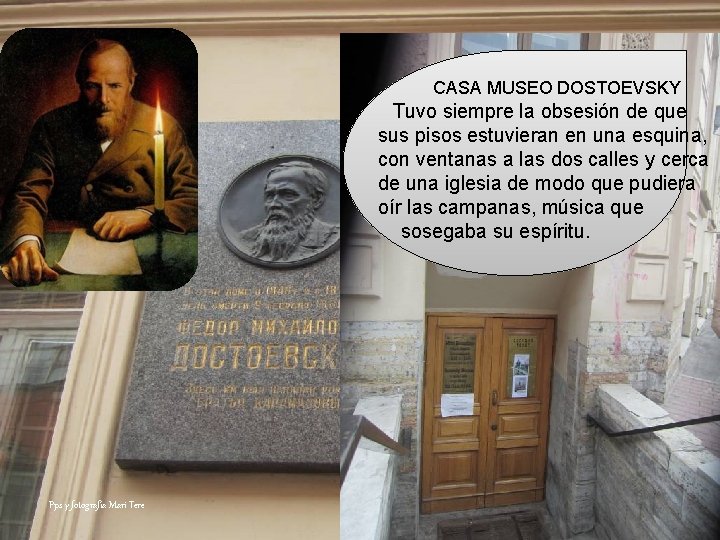 CASA MUSEO DOSTOEVSKY Tuvo siempre la obsesión de que sus pisos estuvieran en una