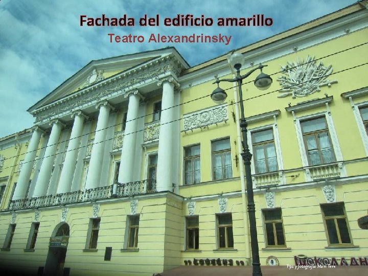 Fachada del edificio amarillo Teatro Alexandrinsky Pps y fotografía Mari Tere 