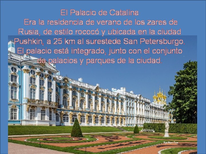 El Palacio de Catalina Era la residencia de verano de los zares de Rusia,