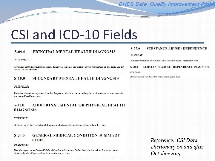 DHCS Data Quality Improvement Projec CSI and ICD-10 Fields Reference: CSI Data Dictionary on