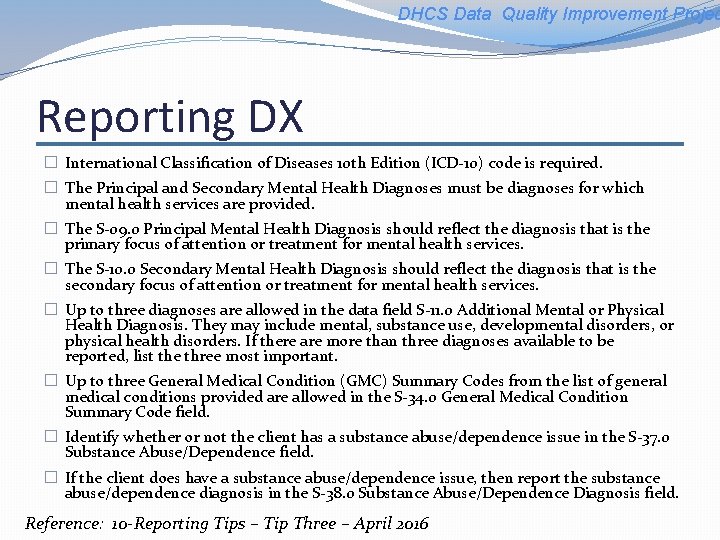 DHCS Data Quality Improvement Projec Reporting DX � International Classification of Diseases 10 th