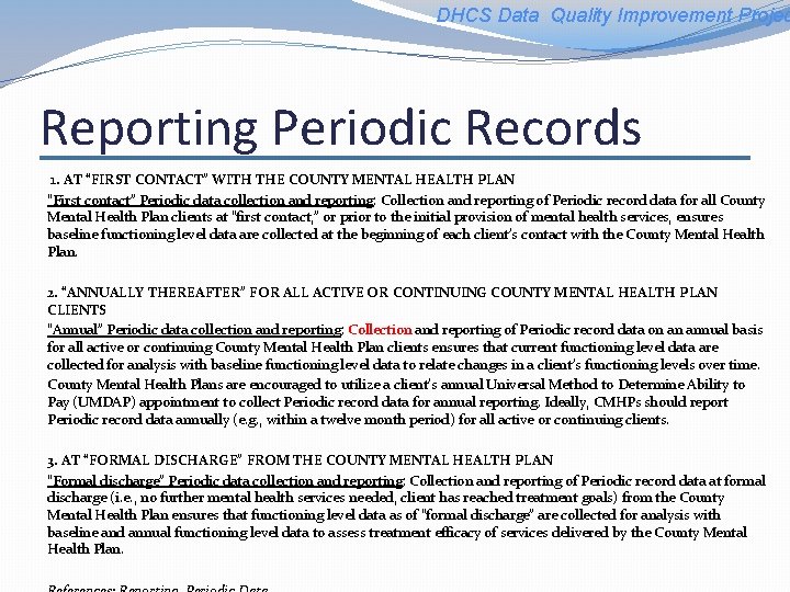DHCS Data Quality Improvement Projec Reporting Periodic Records 1. AT “FIRST CONTACT” WITH THE