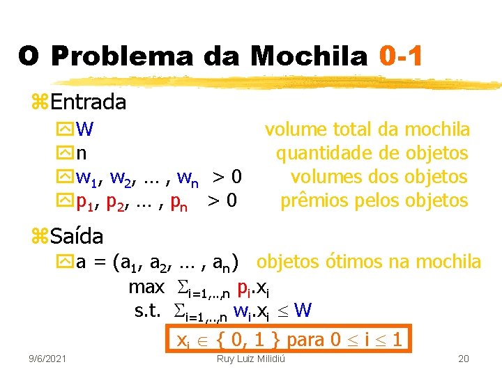 O Problema da Mochila 0 -1 z. Entrada y. W yn yw 1 ,