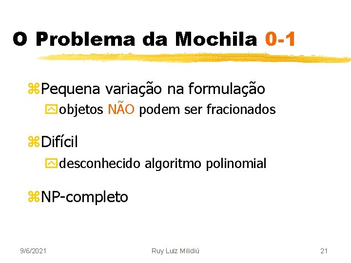 O Problema da Mochila 0 -1 z. Pequena variação na formulação yobjetos NÃO podem