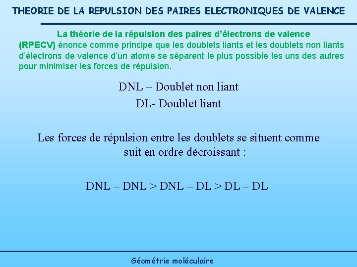 THEORIE DE LA REPULSION DES PAIRES ELECTRONIQUES DE VALENCE La théorie de la répulsion