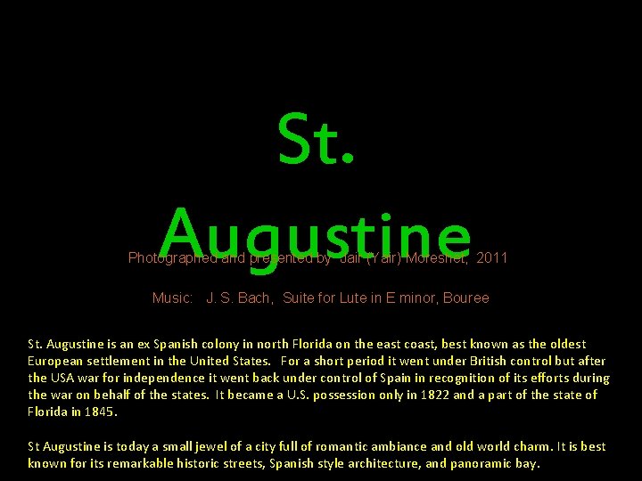 St. Augustine Photographed and presented by Jair (Yair) Moreshet, 2011 Music: J. S. Bach,