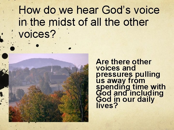 How do we hear God’s voice in the midst of all the other voices?