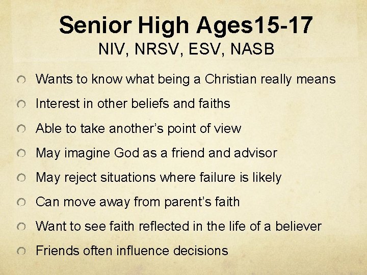 Senior High Ages 15 -17 NIV, NRSV, ESV, NASB Wants to know what being