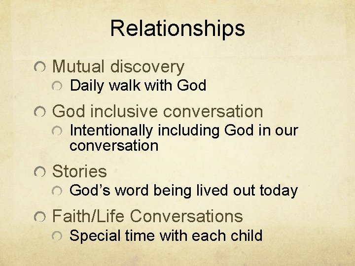 Relationships Mutual discovery Daily walk with God inclusive conversation Intentionally including God in our