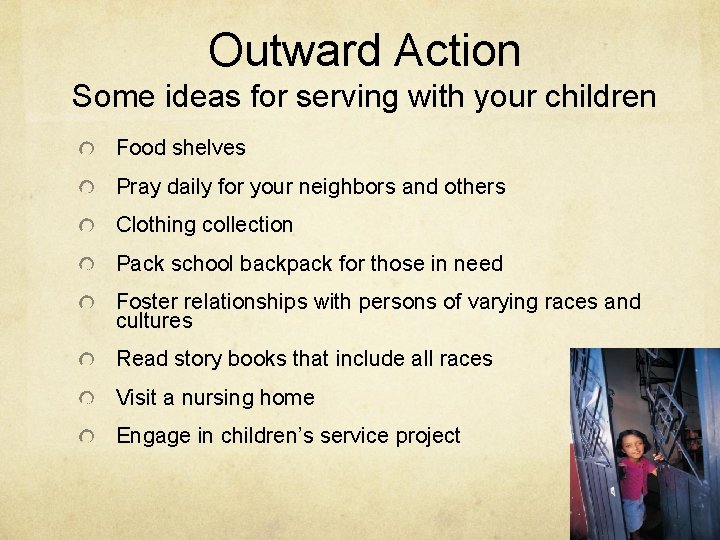 Outward Action Some ideas for serving with your children Food shelves Pray daily for