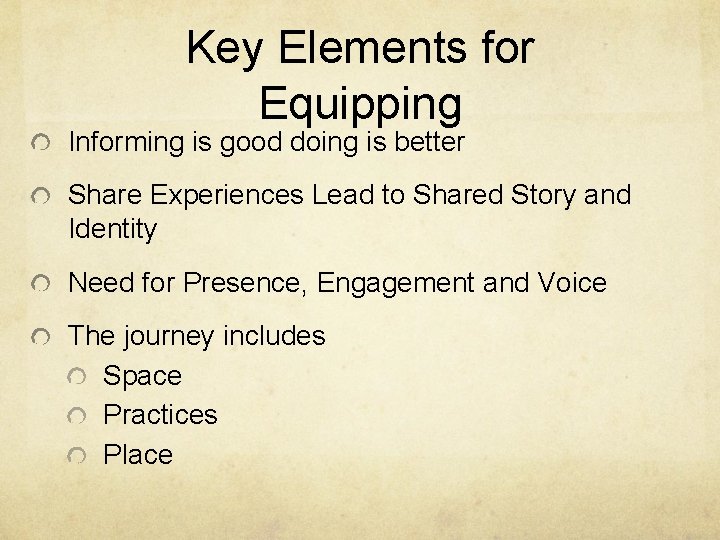 Key Elements for Equipping Informing is good doing is better Share Experiences Lead to