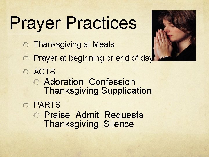 Prayer Practices Thanksgiving at Meals Prayer at beginning or end of day ACTS Adoration