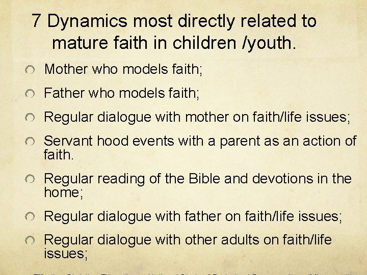 7 Dynamics most directly related to mature faith in children /youth. Mother who models