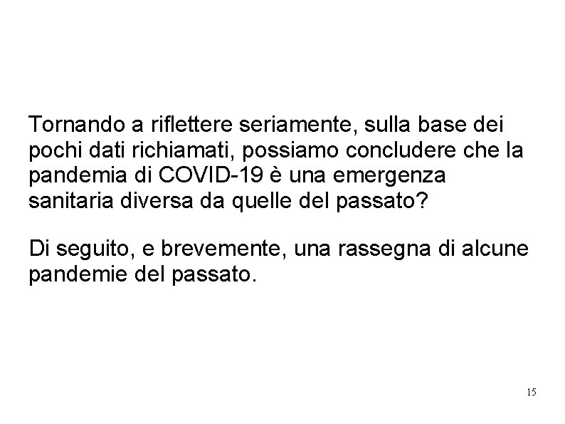 Tornando a riflettere seriamente, sulla base dei pochi dati richiamati, possiamo concludere che la Tornando a riflettere seriamente, sulla base dei pochi dati richiamati, possiamo concludere che la