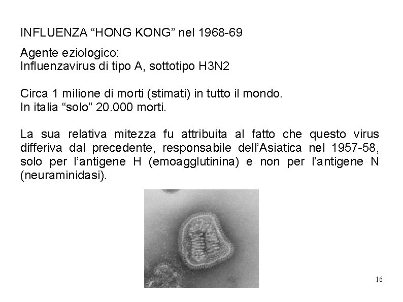 INFLUENZA “HONG KONG” nel 1968 -69 Agente eziologico: Influenzavirus di tipo A, sottotipo H