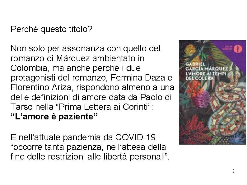 Perché questo titolo? Non solo per assonanza con quello del romanzo di Márquez ambientato