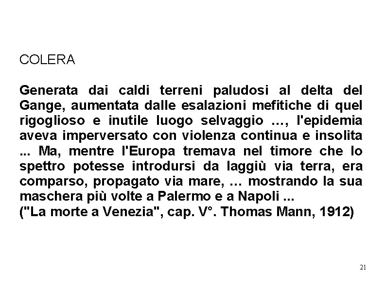 COLERAenez 912 ) Generata dai caldi terreni paludosi al delta del Gange, aumentata dalle COLERAenez 912 ) Generata dai caldi terreni paludosi al delta del Gange, aumentata dalle