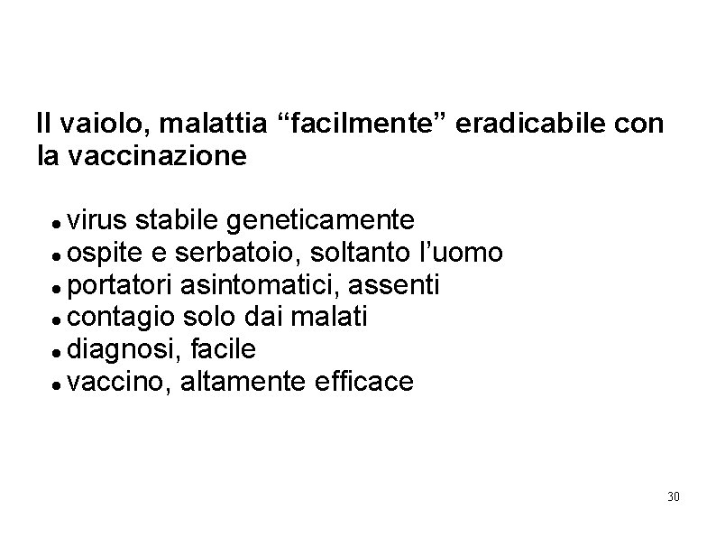 Il vaiolo, malattia “facilmente” eradicabile con la vaccinazione virus stabile geneticamente ospite e serbatoio,