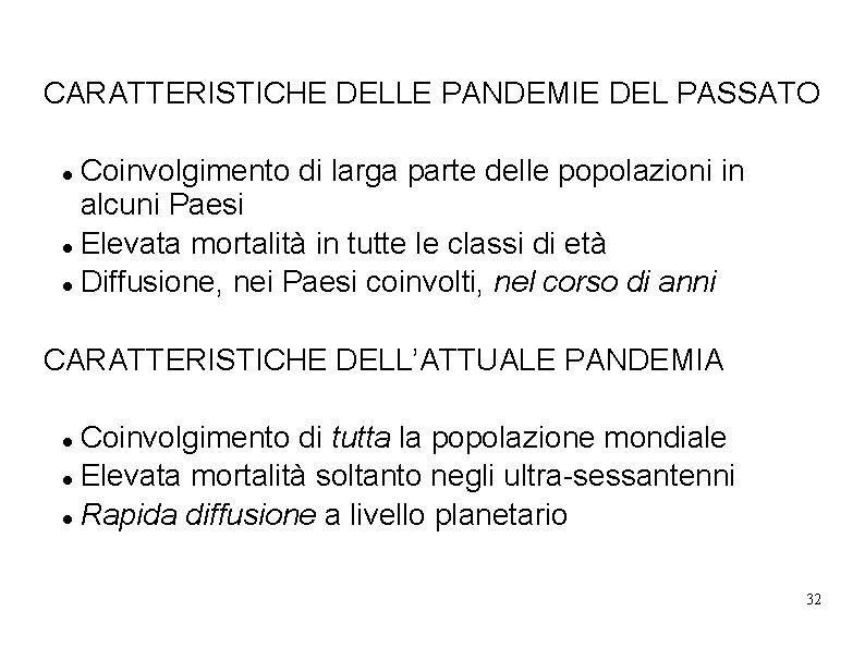 CARATTERISTICHE DELLE PANDEMIE DEL PASSATO Coinvolgimento di larga parte delle popolazioni in alcuni Paesi