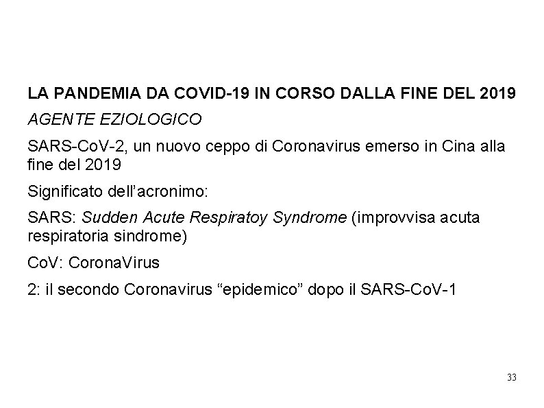 LA PANDEMIA DA COVID-19 IN CORSO DALLA FINE DEL 2019 AGENTE EZIOLOGICO SARS-Co. V-2,