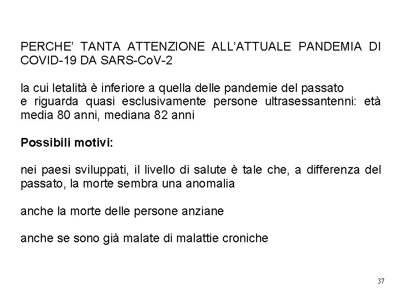 PERCHE’ TANTA ATTENZIONE ALL’ATTUALE PANDEMIA DI COVID-19 DA SARS-Co. V-2 la cui letalità è