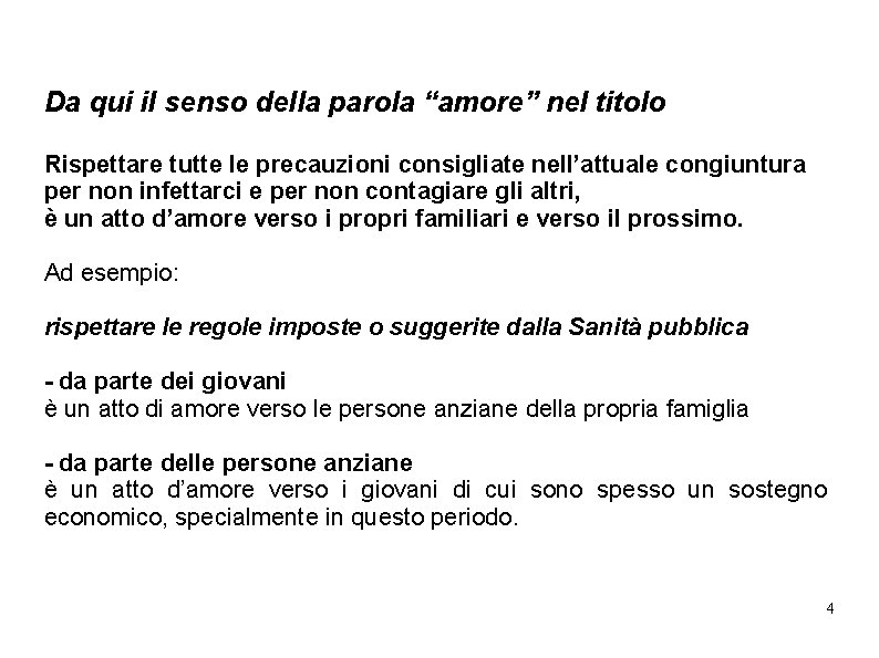 Da qui il senso della parola “amore” nel titolo Rispettare tutte le precauzioni consigliate