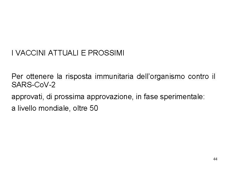 I VACCINI ATTUALI E PROSSIMI Per ottenere la risposta immunitaria dell’organismo contro il SARS-Co. I VACCINI ATTUALI E PROSSIMI Per ottenere la risposta immunitaria dell’organismo contro il SARS-Co.