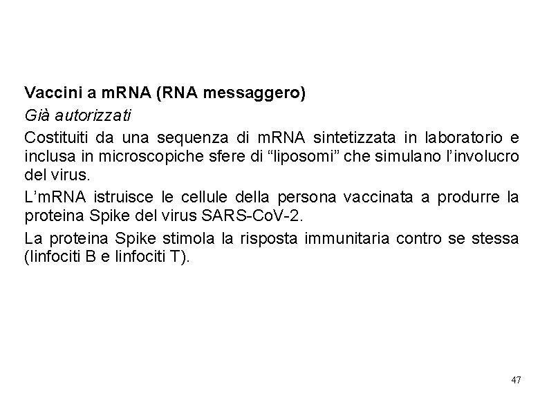 Vaccini a m. RNA (RNA messaggero) Già autorizzati Costituiti da una sequenza di m.