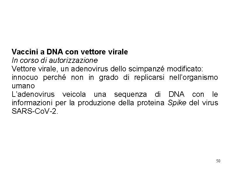 Vaccini a DNA con vettore virale In corso di autorizzazione Vettore virale, un adenovirus