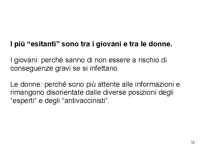 I più “esitanti” sono tra i giovani e tra le donne. I giovani: perché