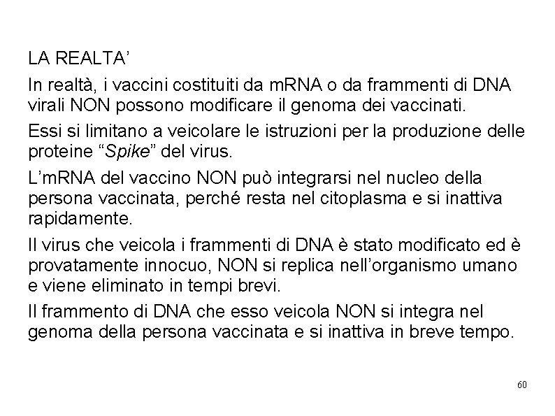 LA REALTA’ In realtà, i vaccini costituiti da m. RNA o da frammenti di