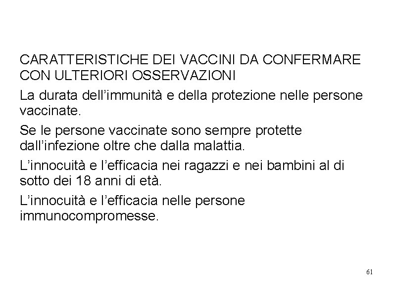 CARATTERISTICHE DEI VACCINI DA CONFERMARE CON ULTERIORI OSSERVAZIONI La durata dell’immunità e della protezione CARATTERISTICHE DEI VACCINI DA CONFERMARE CON ULTERIORI OSSERVAZIONI La durata dell’immunità e della protezione