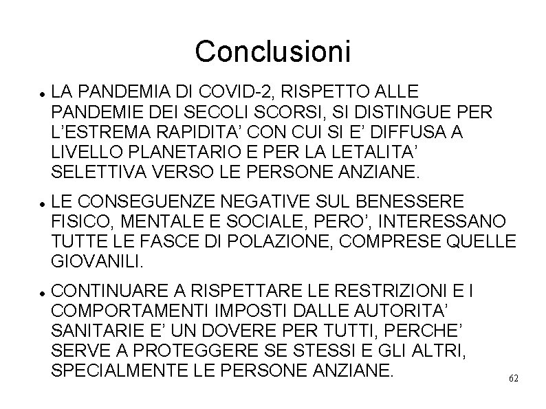 Conclusioni LA PANDEMIA DI COVID-2, RISPETTO ALLE PANDEMIE DEI SECOLI SCORSI, SI DISTINGUE PER