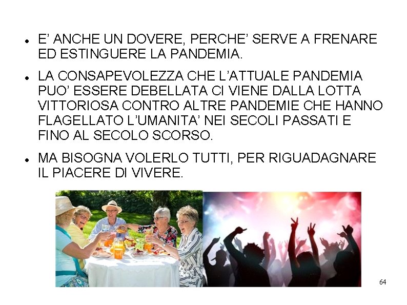  E’ ANCHE UN DOVERE, PERCHE’ SERVE A FRENARE ED ESTINGUERE LA PANDEMIA. LA