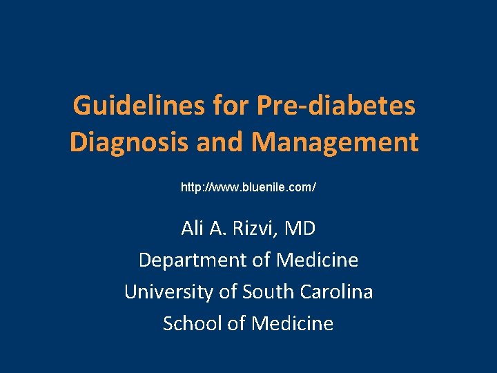 Guidelines for Pre-diabetes Diagnosis and Management http: //www. bluenile. com/ Ali A. Rizvi, MD