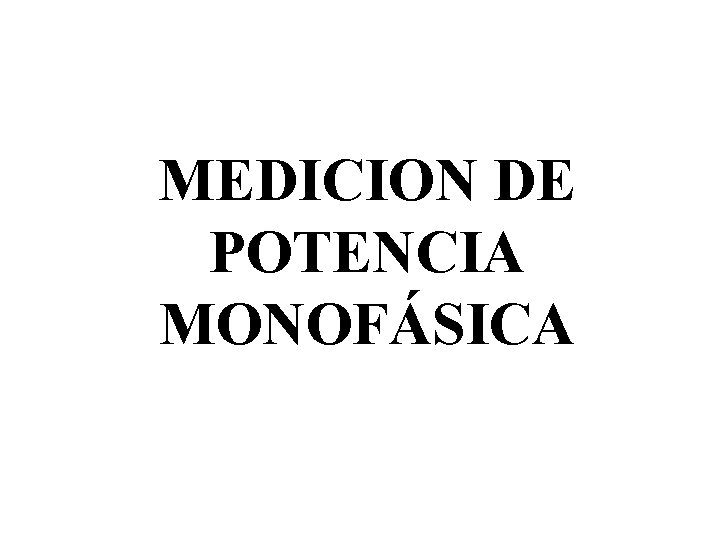 MEDICION DE POTENCIA MONOFÁSICA 