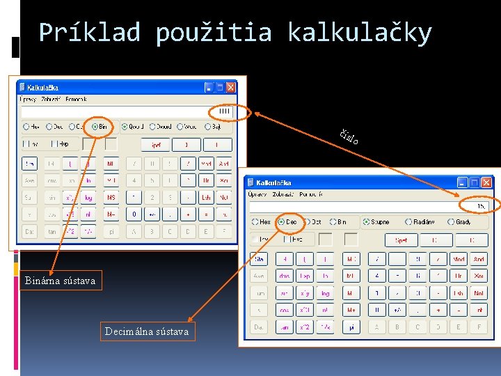 Príklad použitia kalkulačky čís lo Binárna sústava Decimálna sústava 