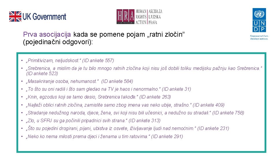 Prva asocija kada se pomene pojam „ratni zločin” (pojedinačni odgovori): • „Primitivizam, neljudskost. “