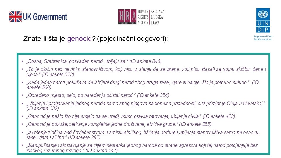 Znate li šta je genocid? (pojedinačni odgovori): • „Bosna, Srebrenica, posvađan narod, ubijaju se.