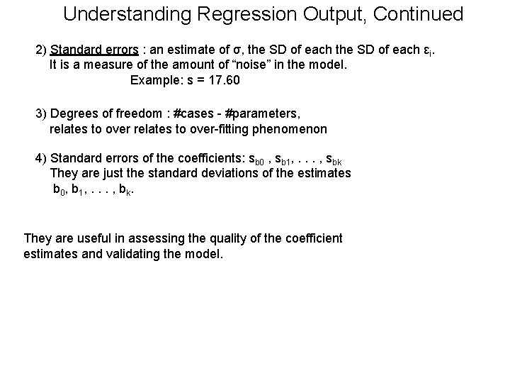 Understanding Regression Output, Continued 2) Standard errors : an estimate of σ, the SD